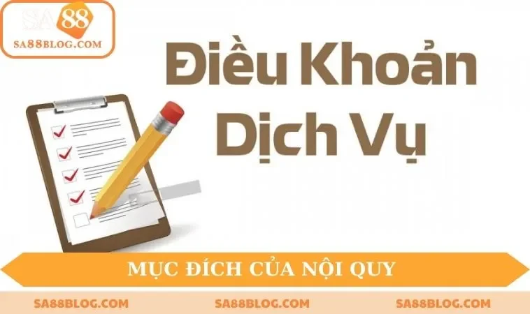 dieu khoan su dung sa88 muc dich Mục đích hình thành lên các nội quy