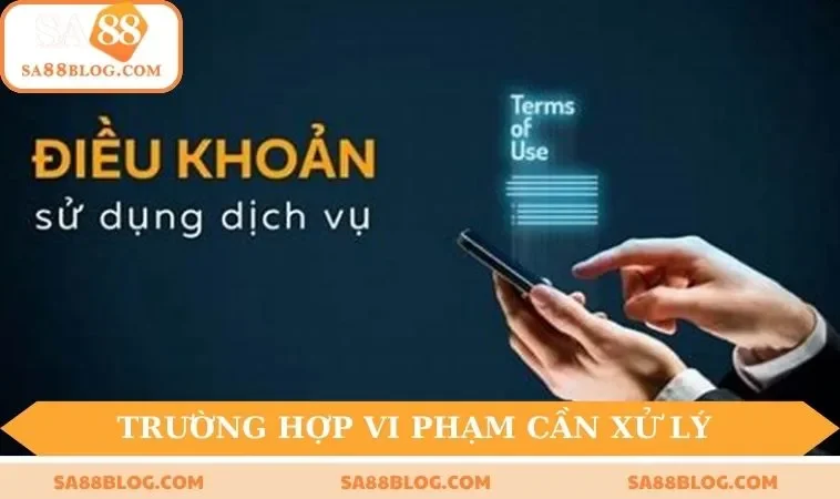 dieu khoan su dung sa88 xu ly Biện pháp xử lý những hành vi vi phạm