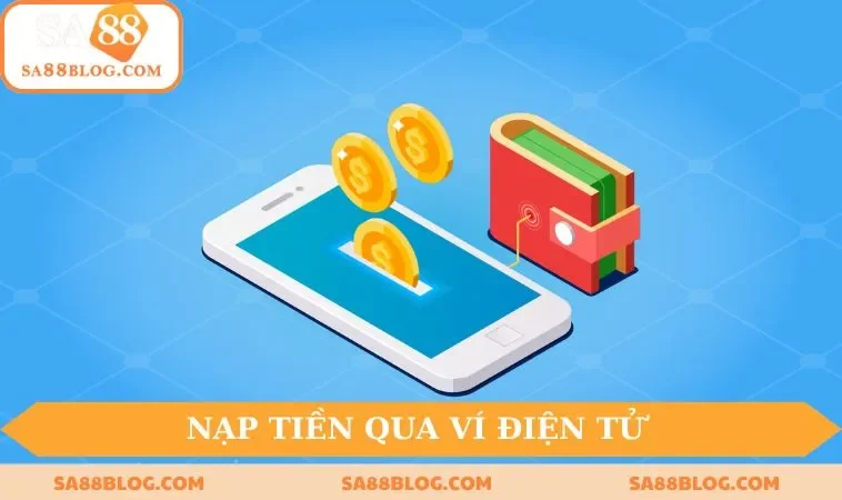 nap tien vao sa88 nhanh chong qua vi dien tu Nạp tiền vào SA88 nhanh chóng qua ví điện tử