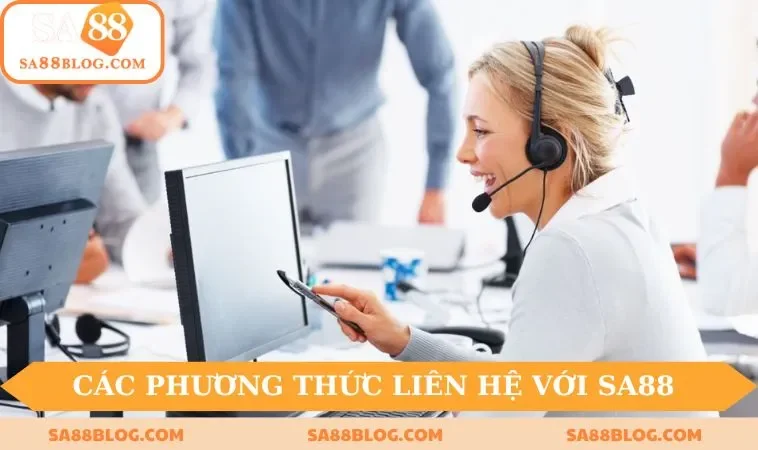 tong hop cac phuong thuc lien he sa88 pho bien nhat Tổng hợp các phương thức liên hệ SA88 phổ biến nhất